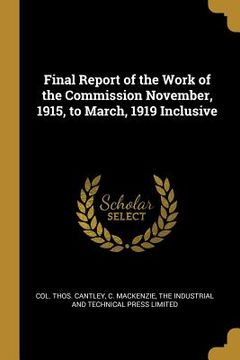 portada Final Report of the Work of the Commission November, 1915, to March, 1919 Inclusive
