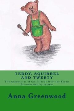 portada Teddy Squirrel and Tweety: A healing, nourishing, funny and witty children's book. (en Inglés)