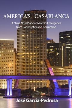 portada America's Casablanca: A "True Novel" about Miami's Emergence from Bankruptcy and Corruption (in English)