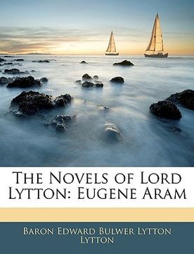 portada the novels of lord lytton: eugene aram (en Inglés)