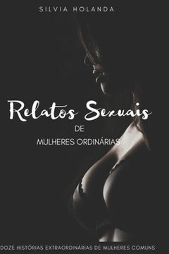 portada Relatos Sexuais de Mulheres Ordinárias: Doze histórias extraordinárias de mulheres comuns (en Portugués)