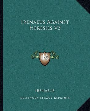 portada irenaeus against heresies v3 (en Inglés)