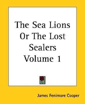 portada the sea lions or the lost sealers volume 1 (en Inglés)