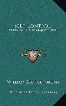 portada self control: its kingship and majesty (1905) (en Inglés)