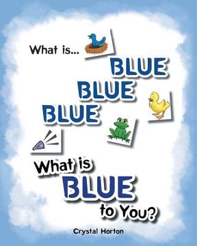 portada What Is Blue Blue Blue-What is Blue To You (in English)
