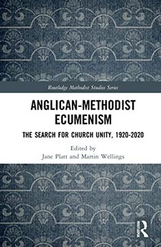 portada Anglican-Methodist Ecumenism: The Search for Church Unity, 1920-2020 (Routledge Methodist Studies Series) (en Inglés)