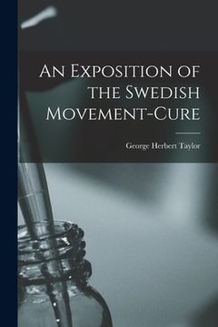 portada An Exposition of the Swedish Movement-Cure (en Inglés)