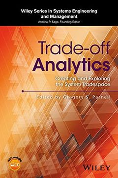 portada Trade-off Analytics: Creating and Exploring the System Tradespace (Wiley Series in Systems Engineering and Management)