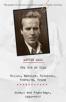 portada The rub of Time: Bellow, Nabokov, Hitchens, Travolta, Trump: Essays and Reportage, 1994-2017 (Vintage International) 
