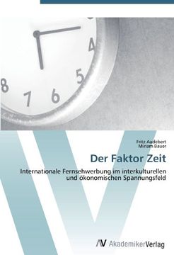 portada Der Faktor Zeit: Internationale Fernsehwerbung im interkulturellen und ökonomischen Spannungsfeld