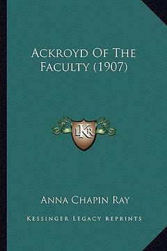 portada ackroyd of the faculty (1907) (en Inglés)