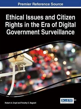 portada Ethical Issues and Citizen Rights in the Era of Digital Government Surveillance (Advances in Public Policy and Administration)