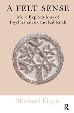 portada A Felt Sense: More Explorations of Psychoanalysis and Kabbalah (en Inglés)