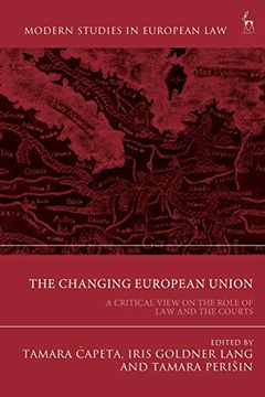 portada The Changing European Union: A Critical View on the Role of law and the Courts (Modern Studies in European Law) (en Inglés)