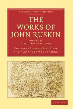 portada The Works of John Ruskin 39 Volume Paperback Set: The Works of John Ruskin: Volume 31, Bibliotheca Pastorum Paperback (Cambridge Library Collection - Works of John Ruskin) (en Inglés)