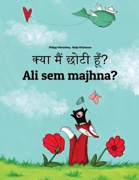 portada Kya maim choti hum? Ali sem majhna?: Hindi-Slovenian: Children's Picture Book (Bilingual Edition) (en Hindi)