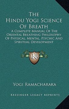 portada the hindu yogi science of breath: a complete manual of the oriental breathing philosophy of physical, mental, psychic and spiritual development