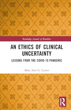 portada An Ethics of Clinical Uncertainty (in English)