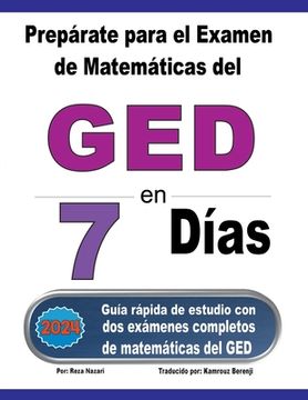 portada Prepárate para el Examen de Matemáticas del GED en 7 Días: Guía rápida de estudio con dos exámenes completos de matemáticas del GED