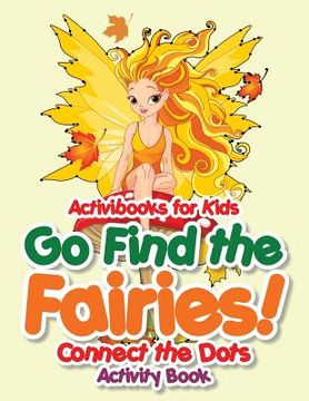 portada Go Find the Fairies! Connect the Dots Activity Book (en Inglés)