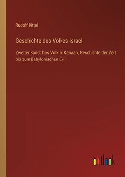 portada Geschichte des Volkes Israel: Zweiter Band: Das Volk in Kanaan, Geschichte der Zeit bis zum Babylonischen Exil (en Alemán)