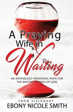 portada A Praying Wife in Waiting: Seeks to Heal, to Love, to Be Loved (in English)