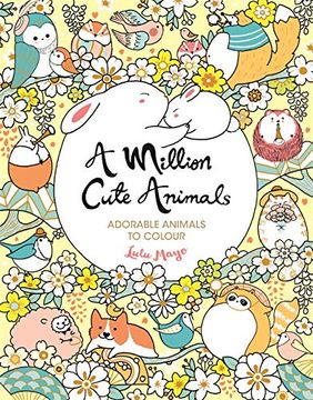 portada A Million Cute Animals: Adorable Animals to Colour (a Million Creatures to Colour, 9) (en Inglés)