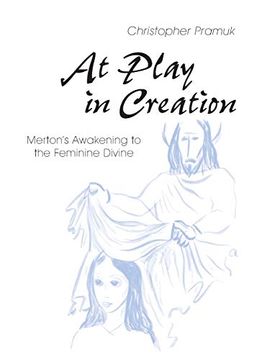 portada At Play in Creation: Merton's Awakening to the Feminine Divine (en Inglés)