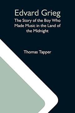 portada Edvard Grieg: The Story of the boy who Made Music in the Land of the Midnight (en Inglés)