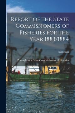 portada Report of the State Commissioners of Fisheries for the Year 1883/1884; 1883/1884 (en Inglés)