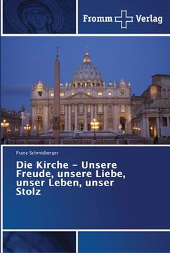 portada Die Kirche - Unsere Freude, unsere Liebe, unser Leben, unser Stolz (en Alemán)