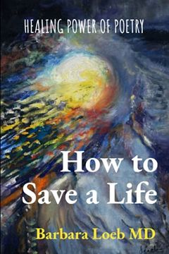 portada How to Save a Life: Healing Power of Poetry (en Inglés)