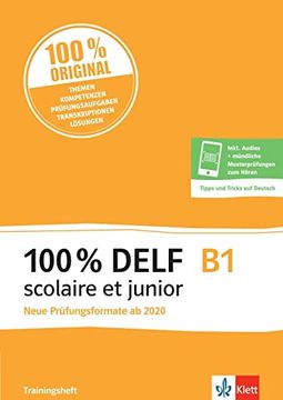 portada 100% Delf b1 Scolaire et Junior - Neue Prüfungsformate ab 2020 Angepasst an die Neue Organisation und die Neuen Tests