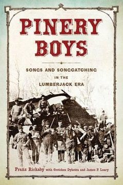 portada Pinery Boys: Songs and Songcatching in the Lumberjack Era (Languages and Folklore of Upper Midwest) (en Inglés)
