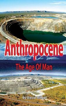 portada Anthropocene: The age of man (en Inglés)