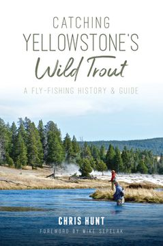 portada Catching Yellowstone's Wild Trout: A Fly-Fishing History and Guide (en Inglés)