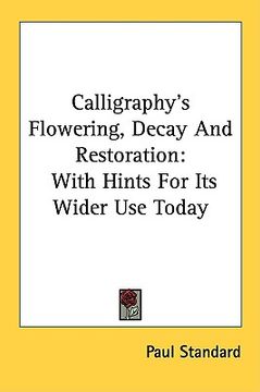 portada calligraphy's flowering, decay and restoration: with hints for its wider use today (en Inglés)