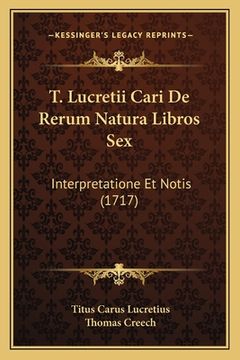 portada T. Lucretii Cari De Rerum Natura Libros Sex: Interpretatione Et Notis (1717) (en Latin)