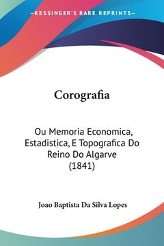 portada Corografia: Ou Memoria Economica, Estadistica, E Topografica Do Reino Do Algarve (1841)