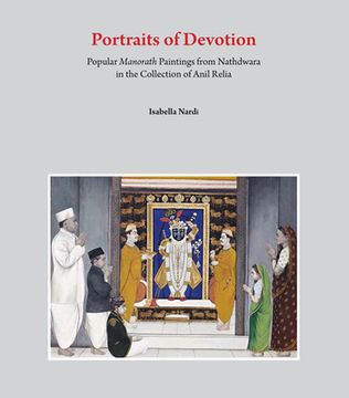 portada Portraits of Devotion: Popular Manorath Paintings from Nathdwara in the Collection of Anil Relia (en Inglés)