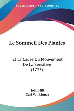 portada Le Sommeil Des Plantes: Et La Cause Du Mouvement De La Sensitive (1773) (en Francés)