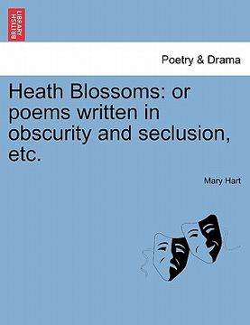 portada heath blossoms: or poems written in obscurity and seclusion, etc. (en Inglés)