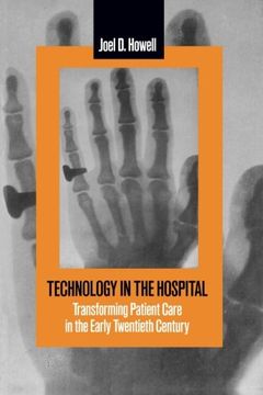 portada Technology in the Hospital: Transforming Patient Care in the Early Twentieth Century (en Inglés)