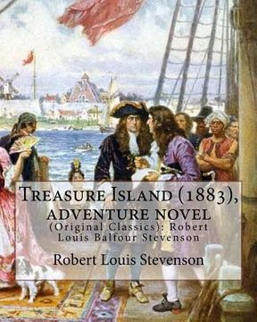 portada Treasure Island (1883), by Robert Louis Stevenson, Adventure Novel: (original Classics): Robert Louis Balfour Stevenson (en Inglés)