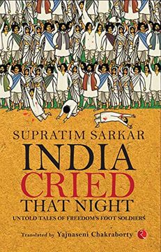 portada India Cried That Night: Untold Tales of Freedom's Foot Soldiers 