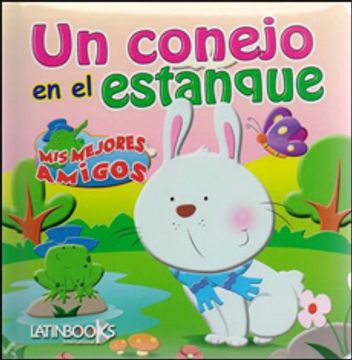 portada Un Conejo en el Estanque. Mis Mejores Amigos (in Spanish)