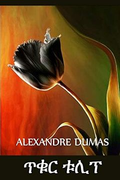 portada ጥቁር ቱሊፕ: The Black Tulip, Amharic Edition (en Amhárico)