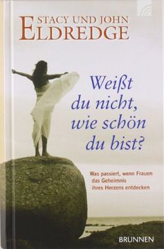 portada Weißt du nicht, wie schön du bist?: Was passiert, wenn Frauen das Geheimnis ihres Herzens entdecken (en Alemán)