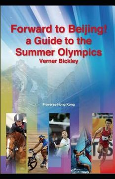 portada Forward to Beijing: A Guide to the Summer Olympics (en Inglés)