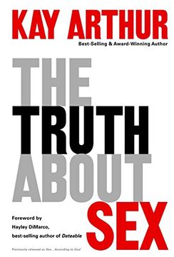 portada The Truth About Sex: What the World Won't Tell you and god Wants you to Know (in English)